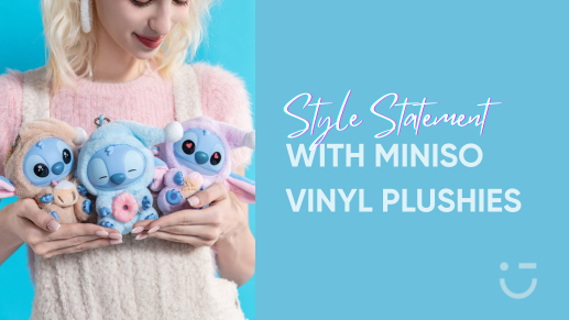 Style Statement with Miniso Vinyl Plushies