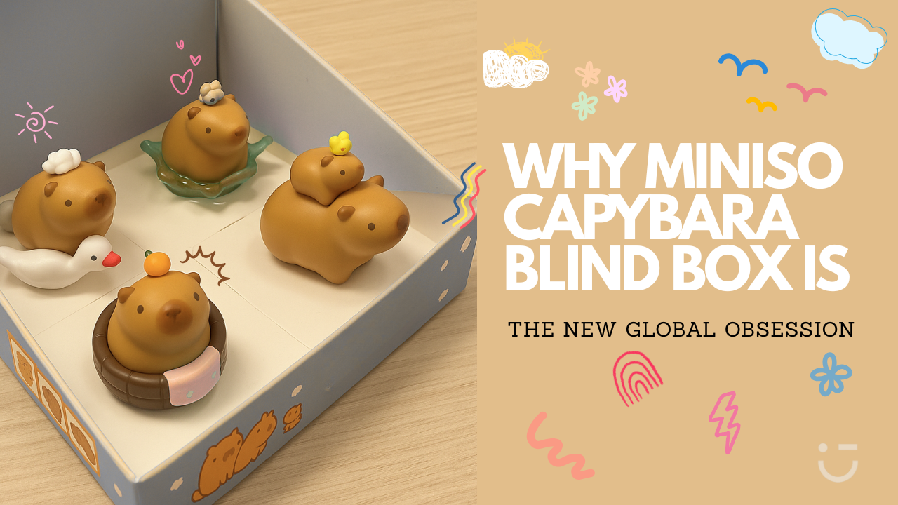 Why MINISO Capybara Blind Box is the New Global Obsession